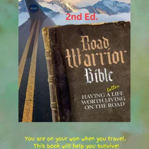 Road Warrior Bible: Having a Better Life Worth Living on the Road (Second Edition)